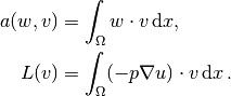 a(w, v) &= \int_\Omega w\cdot v \, \mathrm{d}x,\\
L(v) &= \int_\Omega (-p \nabla u)\cdot v \, \mathrm{d}x\thinspace .