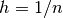 h=1/n