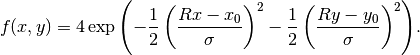 f(x,y) = 4\exp{\left(
     - \frac{1}{2}\left( \frac{Rx-x_0}{\sigma}\right)^2
     - \frac{1}{2}\left( \frac{Ry-y_0}{\sigma}\right)^2
     \right)}.