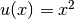 u(x)=x^2