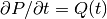 \partial P/\partial t=Q(t)