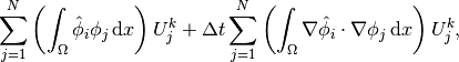 \sum_{j=1}^N \left(\int_\Omega \hat\phi_i\phi_j \, \mathrm{d}x\right)U^k_j + {\Delta t}
\sum_{j=1}^N \left(\int_\Omega \nabla\hat\phi_i\cdot\nabla\phi_j \, \mathrm{d}x\right)U^k_j,