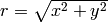 r=\sqrt{x^2+y^2}