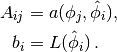 A_{ij} &= a(\phi_j, \hat{\phi}_i), \\
b_i &= L(\hat\phi_i)\thinspace .