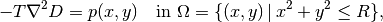 -T\nabla^2 D = p(x,y)\quad\hbox{in }\Omega = \{ (x,y)\,|\, x^2+y^2\leq R\},