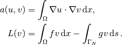 a(u, v) &= \int_{\Omega} \nabla u \cdot \nabla v \, \mathrm{d}x,
\\
L(v) &= \int_{\Omega} fv \, \mathrm{d}x -
\int_{\Gamma_N} gv \, \mathrm{d}s\thinspace .