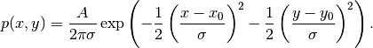p(x,y) = {A\over 2\pi\sigma}\exp{\left(
- {1\over2}\left( {x-x_0\over\sigma}\right)^2
- {1\over2}\left( {y-y_0\over\sigma}\right)^2
\right)}\, .