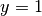 y=1