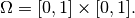\Omega = [0,1]\times [0,1] .