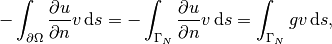 - \int_{\partial\Omega}{\partial u\over
\partial n}v \, \mathrm{d}s
=
- \int_{\Gamma_N}{\partial u\over
\partial n}v \, \mathrm{d}s
= \int_{\Gamma_N}gv \, \mathrm{d}s,