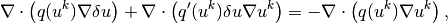 \nabla\cdot\left( q(u^k)\nabla\delta u\right) +
\nabla\cdot\left( q'(u^k)\delta u\nabla u^k\right) =
-\nabla\cdot\left( q(u^k)\nabla u^k\right),