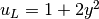 u_L = 1 + 2y^2